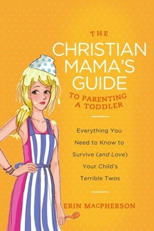 Christian Mama's Guide To Parenting a Toddler