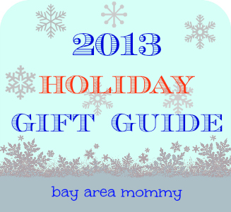 2013 Holiday Gift Guide - Bay Area Mommy
