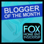 I Am Fox Home Ent Insiders’ Blogger Of The Month!